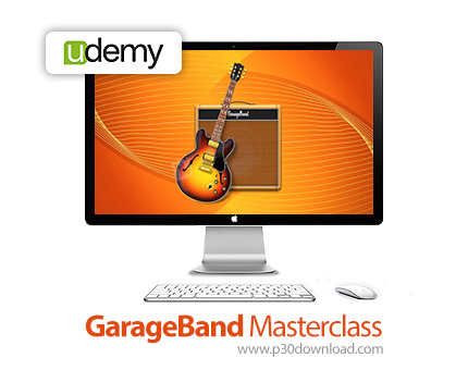 دانلود Udemy GarageBand Masterclass - آموزش نرم افزار گاراژباند
