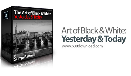 دانلود Photoserge Art of Black & White: Yesterday & Today - آموزش عکس برداری سیاه و سفید به سبک قدیم