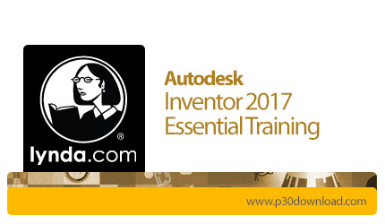 دانلود Lynda Autodesk Inventor 2017 Essential Training - آموزش نرم افزار اتودسک اینونتور 2017