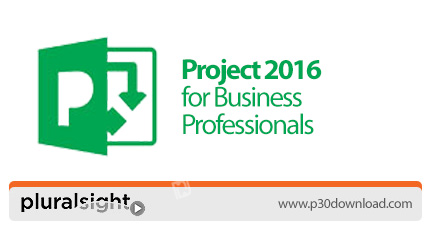 دانلود Pluralsight Project 2016 for Business Professionals - آموزش مایکروسافت پروجکت 2016