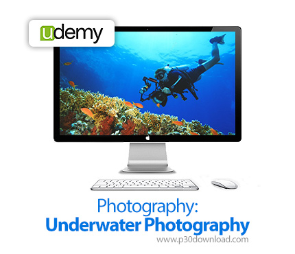 دانلود Udemy Photography: Underwater Photography - آموزش عکاسی زیر آب