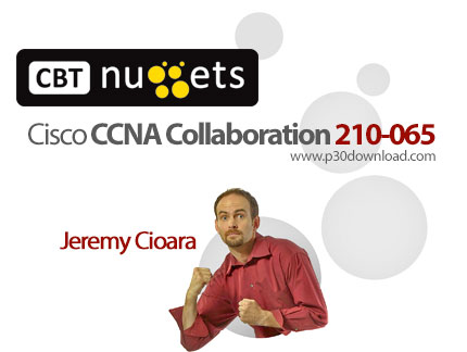 دانلود CBT Nuggets Cisco CCNA Collaboration 210-065 CIVND2 - آموزش مهارت های شبکه در دوره آموزشی Cis