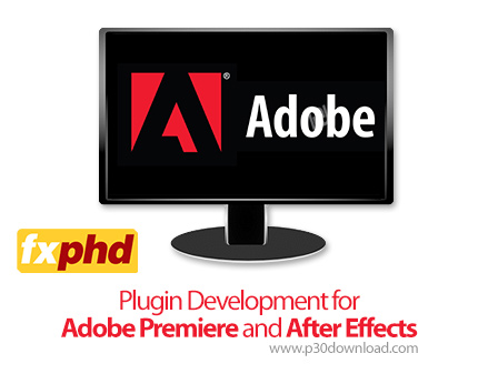 دانلود fxphd Plugin Development for Adobe Premiere and After Effects - آموزش ساخت افزونه برای ادوبی 