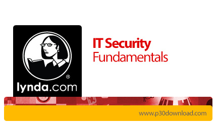 دانلود Lynda IT Security Fundamentals - آموزش اصول و مبانی امنیت اطلاعات