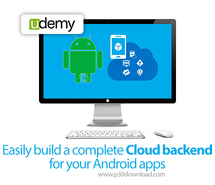 دانلود Udemy Easily build a complete Cloud backend for your Android apps - آموزش ساخت فضای کلود برای