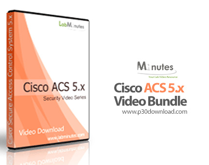 دانلود Lab Minutes Cisco ACS 5.x Video Bundle - آموزش سیسکو ای سی اس 5.x