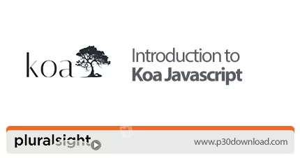 دانلود Pluralsight Introduction to Koa Javascript - آموزش فریم ورک کوآ جاوا اسکریپت