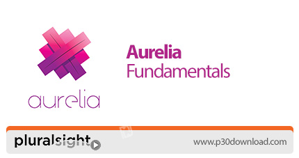 دانلود Pluralsight Aurelia Fundamentals - آموزش اصول و مبانی اورلیا