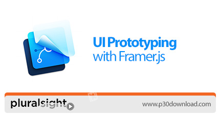 دانلود Pluralsight UI Prototyping with Framer.js - آموزش مدلسازی رابط کاربری با فریمر جی اس