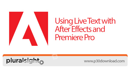 دانلود Pluralsight Using Live Text with After Effects and Premiere Pro - آموزش استفاده از متن های زن