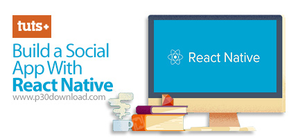 دانلود Tutsplus Build a Social App With React Native - آموزش طراحی اپلیکیشن شبکه اجتماعی با ری اکت ن