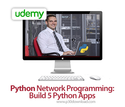 دانلود Udemy Python Network Programming: Build 5 Python Apps - آموزش برنامه نویسی شبکه با پایتون