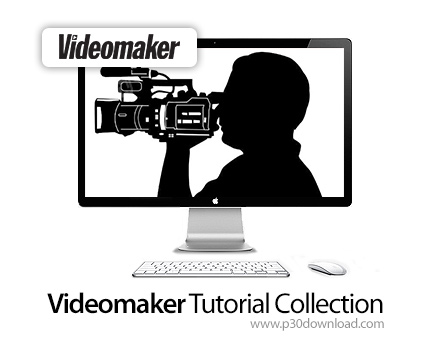 دانلود Videomaker Tutorial Collection - آموزش کامل فیلبرداری و ویرایش فیلم
