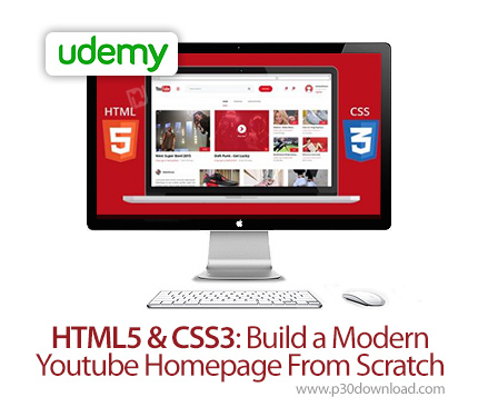 دانلود Udemy HTML5 & CSS3: Build a Modern Youtube Homepage From Scratch - آموزش اچ تی ام ال 5 و سی ا