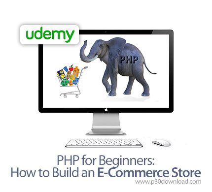 دانلود Udemy PHP for Beginners: How to Build an E-Commerce Store - آموزش طراحی فروشگاه الکترونیکی با
