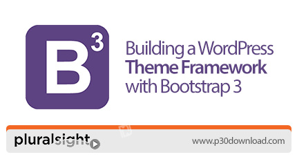 دانلود Pluralsight Building a WordPress Theme Framework with Bootstrap 3 - آموزش ساخت فریم ورک پوسته