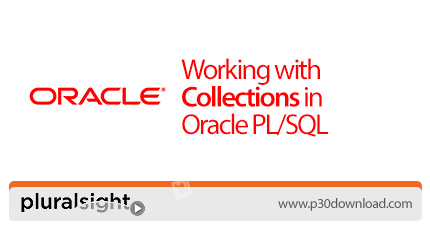 دانلود Pluralsight Working with Collections in Oracle PL/SQL - آموزش کار با مجموعه ها در اوراکل