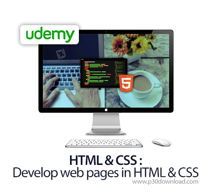 دانلود Udemy HTML & CSS : Develop web pages in HTML & CSS - آموزش توسعه صفحات وب با اچ تی ام ال و سی