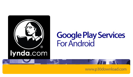 دانلود Lynda Google Play Services For Android - آموزش استفاده از اس دی کا گوگل پلی سرویس برای اندروی