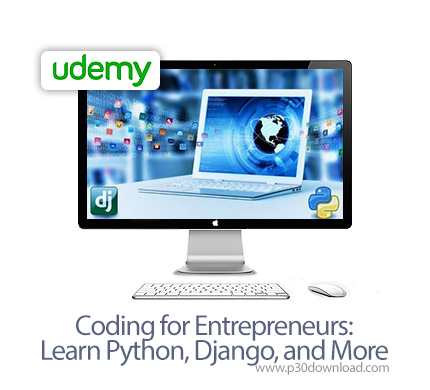 دانلود Udemy Coding for Entrepreneurs: Learn Python, Django, and More - آموزش اصول برنامه نویسی تحت 