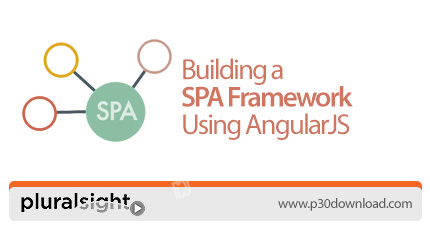دانلود Pluralsight Building a SPA Framework Using AngularJS - آموزش ساخت چارچوب تک صفحه ای با آنگولا