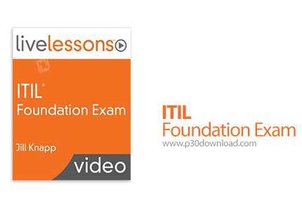 دانلود LiveLessons ITIL Foundation Exam - آموزش ITIL، مدیریت زیرساخت های فناوری اطلاعات
