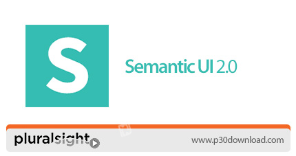 دانلود Pluralsight Semantic UI 2.0 - آموزش طراحی رابط کاربری وب سایت با سمنتیک یو آی 2.0