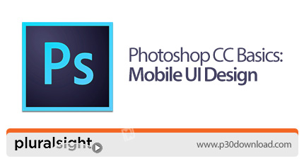 دانلود Pluralsight Photoshop CC Basics: Mobile UI Design - آموزش طراحی رابط کاربری موبایل با فتوشاپ 