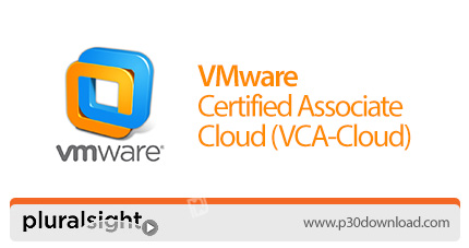 دانلود Pluralsight VMware Certified Associate - Cloud (VCA-Cloud) - آموزش مدرک تخصصی وی ام ور - کلود