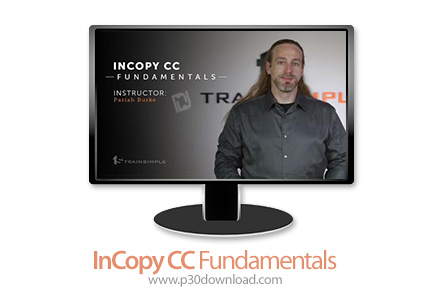 دانلود Train Simple InCopy CC Fundamentals - آموزش نرم افزار ادوبی این کپی