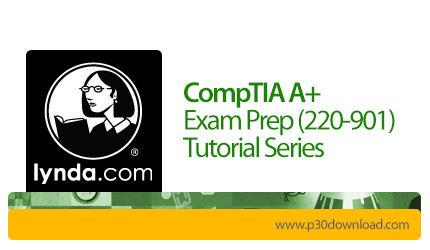 دانلود Lynda CompTIA A+ Exam Prep (220-901) Tutorial Series - آموزش مباحث مدرک +CompTIA A