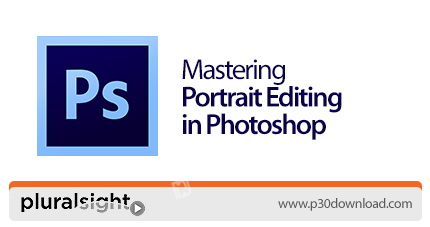 دانلود Pluralsight Mastering Portrait Editing in Photoshop - آموزش ویرایش عکس های پرتره در فتوشاپ