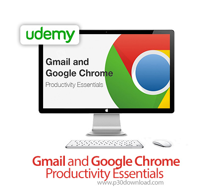 دانلود Udemy Gmail and Google Chrome Productivity Essentials - آموزش افزایش بهره وری کار با جیمیل و 