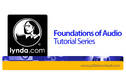 دانلود Lynda Foundations of Audio Tutorial Series - آموزش اصول و مبانی صوت و تنظیم صدا