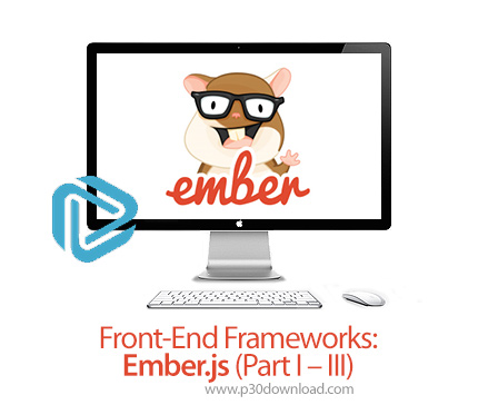 دانلود Front-End Frameworks: Ember.js (Part I - III) - آموزش فریم ورک امبر.جی اس