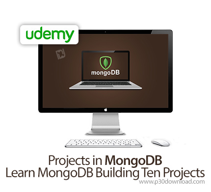 دانلود Udemy Projects in MongoDB - Learn MongoDB Building Ten Projects - آموزش مونگو دی بی به همراه 