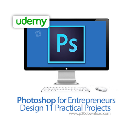 دانلود Udemy Photoshop for Entrepreneurs - Design 11 Practical Projects - آموزش فتوشاپ برای کارآفرین