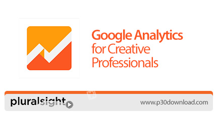 دانلود Pluralsight Google Analytics for Creative Professionals - آموزش گوگل آنالیتیکس برای حرفه ای ه