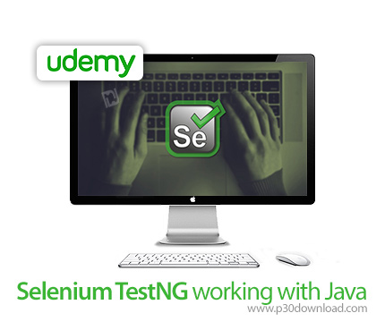 دانلود Udemy Selenium TestNG working with Java - آموزش فریم ورک سلنیوم تست ان جی برای جاوا