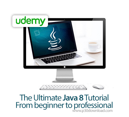دانلود Udemy The Ultimate Java 8 Tutorial - From beginner to professional - آموزش کامل مقدماتی تا پی