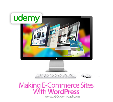 دانلود Udemy Making E-Commerce Sites With WordPress - آموزش ساخت وب سایت های تجاری با وردپرس