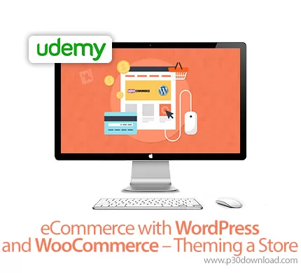 دانلود Udemy eCommerce with WordPress and WooCommerce - Theming a Store - آموزش ساخت وب سایت تجاری ب