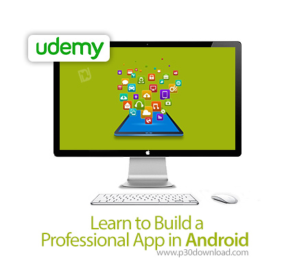 دانلود Udemy Learn to Build a Professional App in Android - آموزش طراحی اپ های حرفه ای اندروید