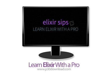 دانلود Elixir Sips Learn Elixir With a Pro - آموزش زبان الیکسیر