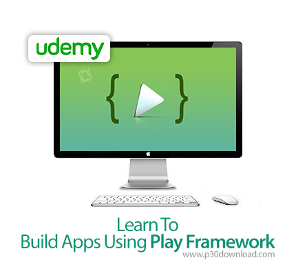 دانلود Udemy Learn To Build Apps Using Play Framework - آموزش ساخت اپ با فریم ورک پلی