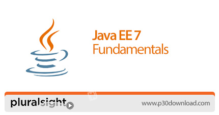 دانلود Pluralsight Java EE 7 Fundamentals - آموزش اصول و مبانی جاوا ای ای 7
