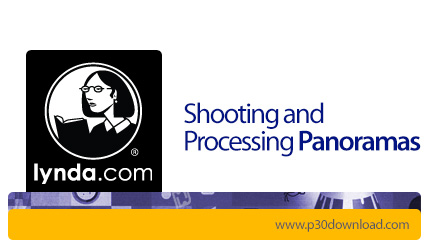 دانلود Lynda Shooting and Processing Panoramas - آموزش عکسبرداری و پردازش روی عکس های پانوراما