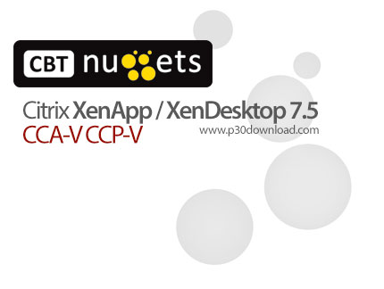 دانلود CBT Nuggets Citrix XenApp / XenDesktop 7.5 CCA-V CCP-V - آموزش زن اپ / زن دسکتاپ 7.5