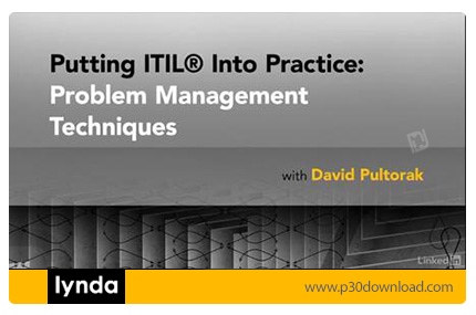 دانلود Lynda Putting ITIL® Into Practice: Problem Management Techniques - آموزش آی تی آی ال، تکنیک ه