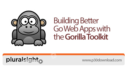 دانلود Pluralsight Building Better Go Web Apps with the Gorilla Toolkit - آموزش ساخت بهتر اپ های وب 